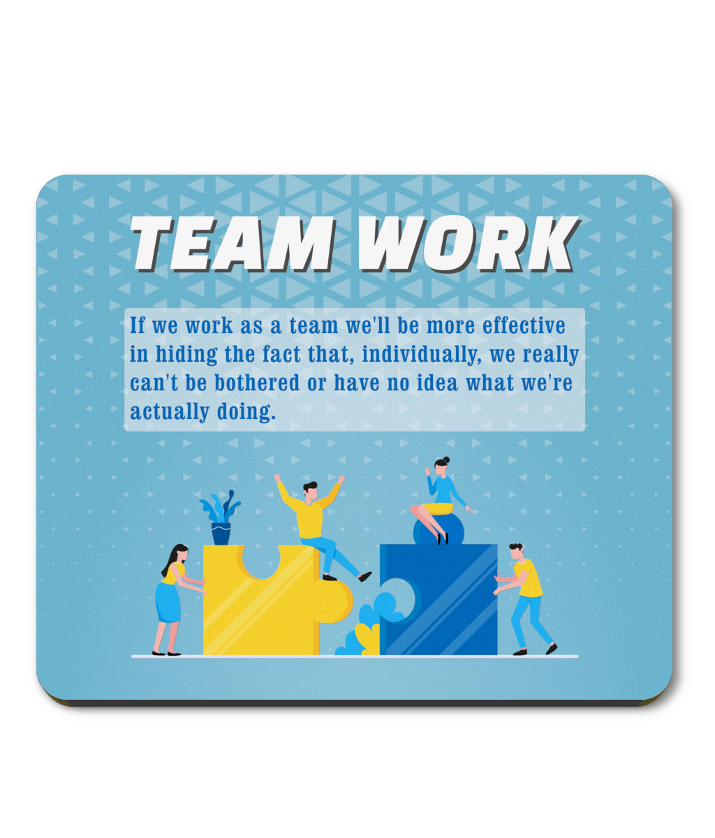 Funny Team Work Mouse Mat – Sarcastic Office Humour Desk Accessory