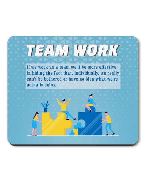 Funny Team Work Mouse Mat – Sarcastic Office Humour Desk Accessory